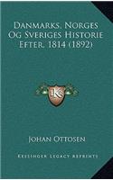 Danmarks, Norges Og Sveriges Historie Efter, 1814 (1892)