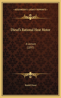 Diesel's Rational Heat Motor: A Lecture (1897)