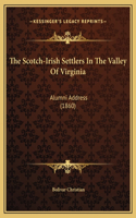 The Scotch-Irish Settlers In The Valley Of Virginia