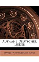 Auswahl Deutscher Lieder. Dritte, Vermehrte Und Verbesserte Auflage.