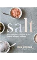 Salt: The Essential Guide to Cooking with the Most Important Ingredient in Your Kitchen