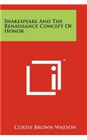 Shakespeare And The Renaissance Concept Of Honor
