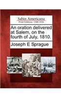 Oration Delivered at Salem, on the Fourth of July, 1810.