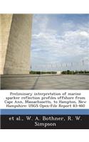Preliminary Interpretation of Marine Sparker Reflection Profiles Offshore from Cape Ann, Massachusetts, to Hampton, New Hampshire: Usgs Open-File Report 83-460(English)