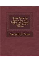 Drops from the Ocean, Or, Life Under the Pennant