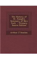The History of St. Joseph's Seminary of New York - Primary Source Edition