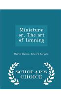 Miniatura; Or, the Art of Limning - Scholar's Choice Edition