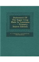 Statement of the Sugar Crop Made in Louisiana ......