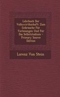 Lehrbuch Der Volkswirthschaft: Zum Gebrauche Fur Vorlesungen Und Fur Das Selbststudium - Primary Source Edition(German)