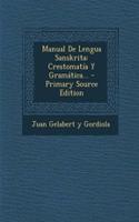Manual De Lengua Sanskrita: Crestomatía Y Gramática... - Primary Source Edition