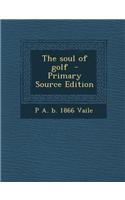 The Soul of Golf - Primary Source Edition