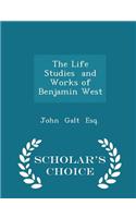 The Life Studies and Works of Benjamin West - Scholar's Choice Edition