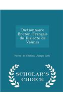 Dictionnaire Breton-Français Du Dialecte de Vannes - Scholar's Choice Edition