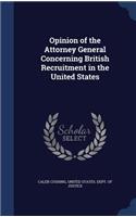 Opinion of the Attorney General Concerning British Recruitment in the United States