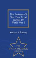The Fortunes of War Four Great Battles of World War II - War College Series