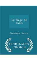 Le Siège de Paris - Scholar's Choice Edition