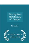 The Hydro-Metallurgy of Copper - Scholar's Choice Edition