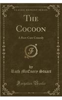 The Cocoon: A Rest-Cure Comedy (Classic Reprint)(English)
