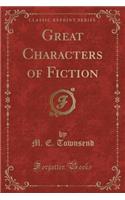 Great Characters of Fiction (Classic Reprint)