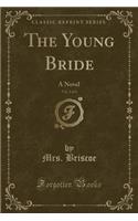 The Young Bride, Vol. 2 of 3: A Novel (Classic Reprint): A Novel (Classic Reprint)