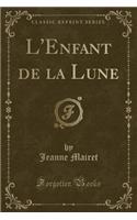 L'Enfant de la Lune (Classic Reprint)