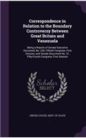 Correspondence in Relation to the Boundary Controversy Between Great Britain and Venezuela