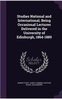 Studies National and International, Being Occasional Lectures Delivered in the University of Edinburgh, 1864-1889