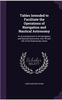 Tables Intended to Facilitate the Operations of Navigation and Nautical Astronomy