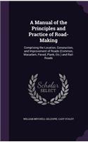 A Manual of the Principles and Practice of Road-Making