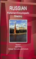 Russian Parliament Encyclopedic Directory Volume 1 State Duma - Strategic Information and Contacts