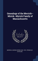 Genealogy of the Merrick--Mirick--Myrick Family of Massachusetts