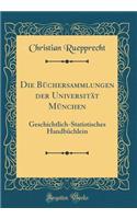 Die Bï¿½chersammlungen Der Universitï¿½t Mï¿½nchen: Geschichtlich-Statistisches Handbï¿½chlein (Classic Reprint)