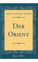 Der Orient (Classic Reprint)
