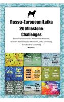 Russo-European Laika 20 Milestone Challenges Russo-European Laika Memorable Moments.Includes Milestones for Memories, Gifts, Grooming, Socialization & Training Volume 2