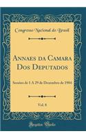 Annaes Da Camara DOS Deputados, Vol. 8: Sessões de 1 a 29 de Dezembro de 1904 (Classic Reprint)