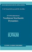 Iutam Symposium on Nonlinear Stochastic Dynamics: Proceedings of the Iutam Symposium Held in Monticello, Illinois, U.S.A., 26-30 August 2002