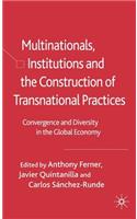 Multinationals, Institutions and the Construction of Transnational Practices