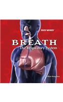 Breath: The Respiratory System: The Respiratory System