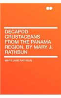 Decapod Crustaceans from the Panama Region. by Mary J. Rathbun