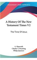 A History Of The New Testament Times V2
