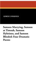 Samson Marrying, Samson at Timnah, Samson Hybristes, and Samson Blinded