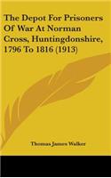 The Depot For Prisoners Of War At Norman Cross, Huntingdonshire, 1796 To 1816 (1913)
