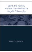 Spirit, the Family, and the Unconscious in Hegel's Philosophy