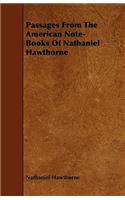 Passages From The American Note-Books Of Nathaniel Hawthorne