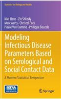 Modeling Infectious Disease Parameters Based on Serological and Social Contact Data