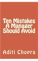 Ten Mistakes A Manager Should Avoid