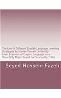 Use of Different English Language Learning Strategies by Iranian Female University Level Learners of English Language as a University Major Based on Personality Traits