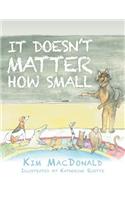 It Doesn't Matter How Small