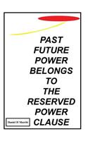 Past Future Power Belongs to the Reserved Power Clause