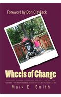Wheels of Change: The Story Behind How Complex Rehab Technology was Born, Evolved, and Fosters the Independence of Americans With Disabilities(English)
